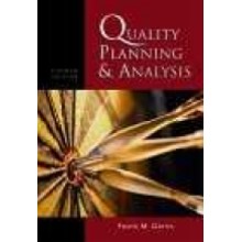 Quality Planning and Analysis: From Product Development through Use, Fourth Edition